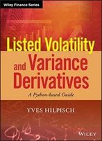 Listed Volatility And Variance Derivatives: A Python-Based Guide (Wiley Finance)