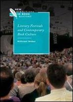 Literary Festivals And Contemporary Book Culture (New Directions In Book History)