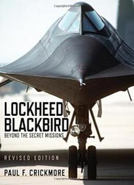 Lockheed Blackbird: Beyond The Secret Missions (revised Edition) (general Aviation)