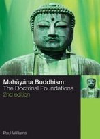 Mahayana Buddhism: The Doctrinal Foundations (The Library Of Religious Beliefs And Practices)