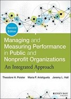 Managing And Measuring Performance In Public And Nonprofit Organizations: An Integrated Approach