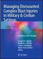 Managing Dismounted Complex Blast Injuries In Military & Civilian Settings: Guidelines And Principles