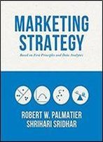 Marketing Strategy: Based On First Principles And Data Analytics