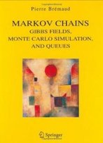 Markov Chains: Gibbs Fields, Monte Carlo Simulation, And Queues (Texts In Applied Mathematics)