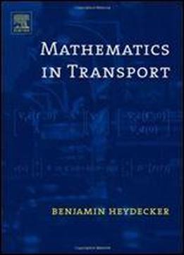 Mathematics In Transport: Selected Proceedings Of The 4th Ima International Conference On Mathematics In Transport In Honour Of Richard Allsop (0)