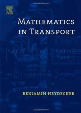 Mathematics In Transport: Selected Proceedings Of The 4th Ima International Conference On Mathematics In Transport In Honour Of Richard Allsop