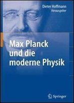 Max Planck Und Die Moderne Physik