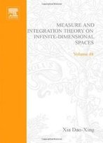 Measure And Integration Theory On Infinite-Dimensional Spaces, Volume 48: Abstract Harmonic Analysis (Pure And Applied Mathematics)
