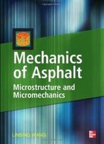 Mechanics Of Asphalt: Microstructure And Micromechanics