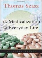 Medicalization Of Everyday Life: Selected Essays 1st Edition