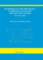 Methodology For The Digital Calibration Of Analog Circuits And Systems: With Case Studies (The Springer International Series In Engineering And Computer Science)