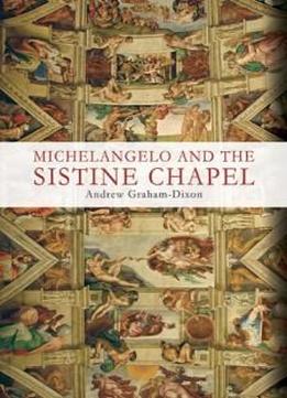 Michelangelo And The Sistine Chapel