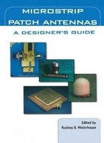 Microstrip Patch Antennas: A Designer's Guide