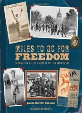 Miles To Go For Freedom: Segregation And Civil Rights In The Jim Crow Years