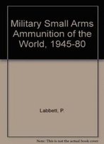 Military Small Arms Ammunition Of The World, 1945-80