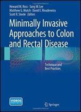 Minimally Invasive Approaches To Colon And Rectal Disease: Technique And Best Practices