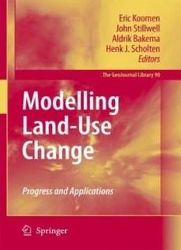 Modelling Land-use Change: Progress And Applications (geojournal Library)