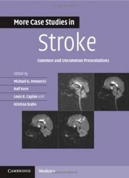 More Case Studies In Stroke: Common And Uncommon Presentations