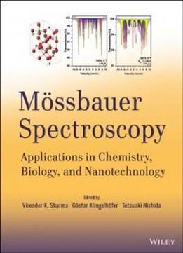 Mossbauer Spectroscopy: Applications In Chemistry, Biology, Industry, And Nanotechnology