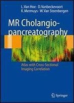 Mr Cholangiopancreatography: Atlas With Cross-Sectional Imaging Correlation