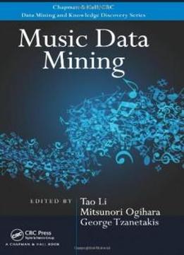 Music Data Mining (chapman & Hall/crc Data Mining And Knowledge Discovery Series)
