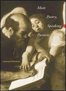 Mute Poetry, Speaking Pictures (essays In The Arts)