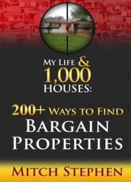 My Life & 1,000 Houses - 200+ Ways To Find Bargain Properties