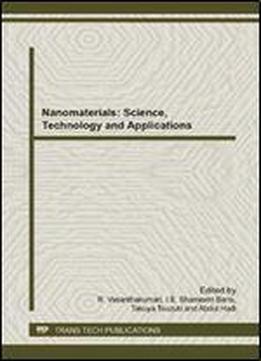 Nanomaterials: Science, Technology And Applications, Selected, Peer Reviewed Papers From The International Conference On Nanomaterials: Science, ... Chennai, India (advanced Materials Research)