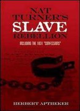 Nat Turner's Slave Rebellion: Including The 1831 'confessions' (african American)