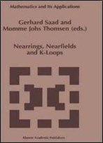 Nearrings, Nearfields And K-Loops: Proceedings Of The Conference On Nearrings And Nearfields, Hamburg, Germany, July 30august 6,1995 (Mathematics And Its Applications)