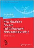 Neue Materialien Fur Einen Realitatsbezogenen Mathematikunterricht 3: Istron-Schriftenreihe (Realitatsbezuge Im Mathematikunterricht)