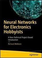 Neural Networks For Electronics Hobbyists: A Non-Technical Project-Based Introduction