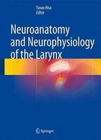 Neuroanatomy And Neurophysiology Of The Larynx