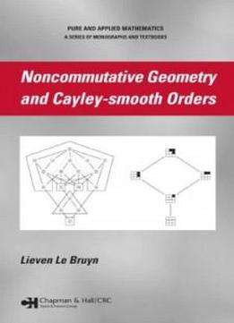 Noncommutative Geometry And Cayley-smooth Orders (chapman & Hall/crc Pure And Applied Mathematics)