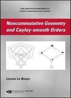 Noncommutative Geometry And Cayley-Smooth Orders (Pure And Applied Mathematics)