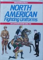North American Fighting Uniforms: An Illustrated History Since 1756
