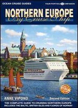 Northern Europe By Cruise Ship - 2nd Edition: The Complete Guide To Cruising Northern Europe (ocean Cruise Guides)