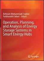 Operation, Planning, And Analysis Of Energy Storage Systems In Smart Energy Hubs