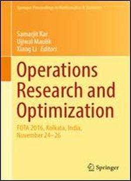 Operations Research And Optimization: Fota 2016, Kolkata, India, November 24-26 (springer Proceedings In Mathematics & Statistics)
