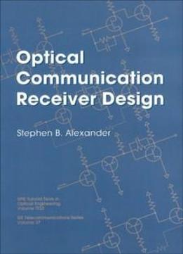 Optical Communication Receiver Design (spie Tutorial Texts In Optical Engineering Vol. Tt22)