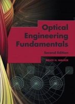 Optical Engineering Fundamentals, Second Edition (Spie Tutorial Text Vol. Tt82)