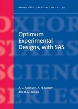 Optimum Experimental Designs, With Sas (oxford Statistical Science Series)