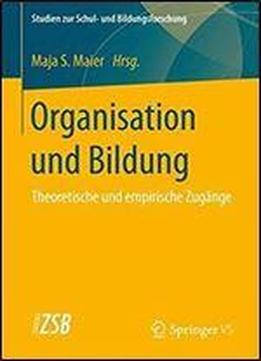 Organisation Und Bildung: Theoretische Und Empirische Zugange (studien Zur Schul- Und Bildungsforschung)