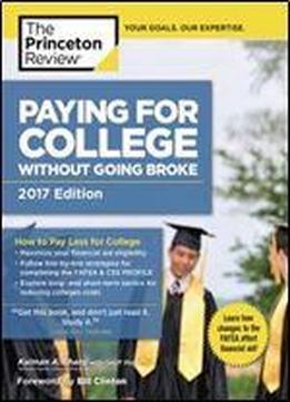 Paying For College Without Going Broke, 2017 Edition: How To Pay Less For College (college Admissions Guides)