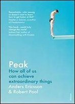 Peak: How All Of Us Can Achieve Extraordinary Things