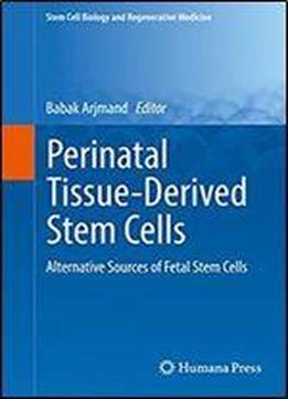 Perinatal Tissue Derived Stem Cells Alternative Sources