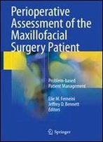 Perioperative Assessment Of The Maxillofacial Surgery Patient: Problem-Based Patient Management