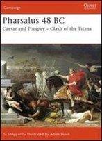 Pharsalus 48 Bc: Caesar And Pompey Clash Of The Titans (Campaign)