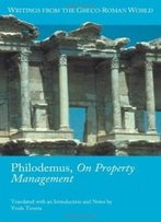 Philodemus, On Property Management (Writings From The Greco-Roman World)