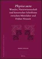 Physica Sacra: Wunder, Naturwissenschaft Und Historischer Schriftsinn Zwischen Mittelalter Und Fruher Neuzeit: (Mittellateinische Studien Und Texte)